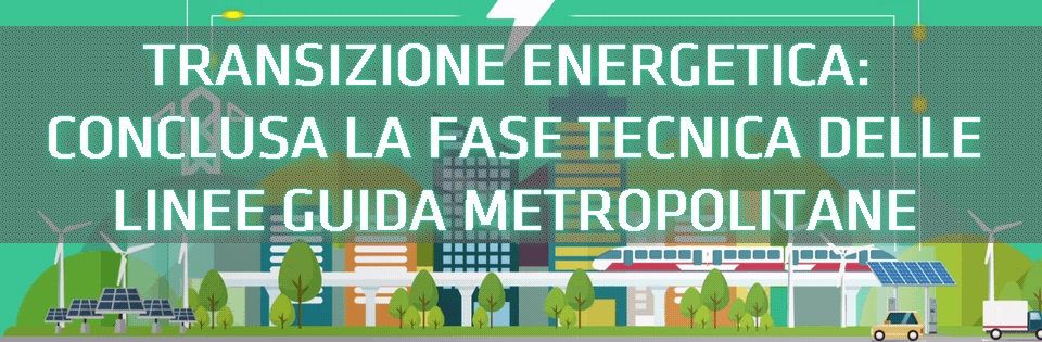 Terminata la prima fase delle Linee guida per la Transizione Energetica